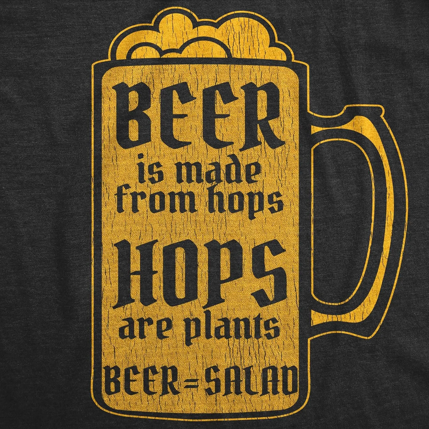 Mens Beer is Made from Hops Hops are Plants Beer is Salad T Shirt Funny Drinking Graphic Tee