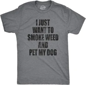 Mens I Just Want to Smoke Weed and Pet My Dog T Shirt Funny Marijuana 420 Tee