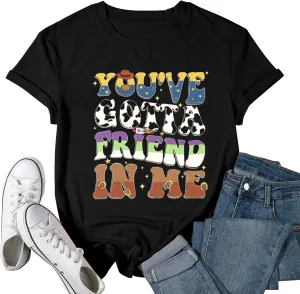 You've Got A Friend in Me Shirt Women Funny Letter Print Friends Tops Cute Vacation Holiday Short Sleeve Graphic Tees